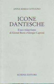 Visualizza i dettagli per ICONE DANTESCHE IL NEO-STILNOVISMO DI GIOSUÈ BORSI E GIORGIO CAPRONI Immagine di ICONE DANTESCHE IL NEO-STILNOVISMO DI GIOSUÈ BORSI E GIORGIO CAPRONI